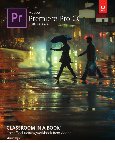 Adobe Premiere Pro Cc Classroom In A Book 2018 Maxim Jago