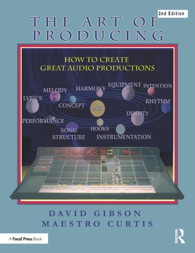 The Art Of Producing How To Create Great Audio Projects 2nd Ed David Gibson