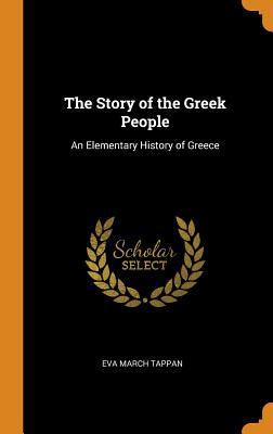 The Story Of The Greek People An Elementary History Of Greece Eva March Tappan