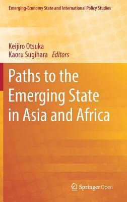 Paths To The Emerging State In Asia And Africa Hardcover Keijiro Otsuka Kaoru Sugihara