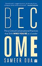 Become The 5 Critical Conversational Practices That Shift Who You Be As A Leader Sameer Dua