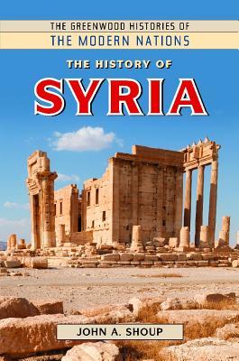 The History Of Syria Hardcover John A Shoup
