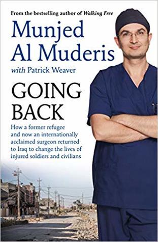 Going Back How A Former Refugee Now An Internationally Acclaimed Surgeon Returned To Iraq To Change The Lives Of Injured Soldiers And Civilians Munjed Al Muderis