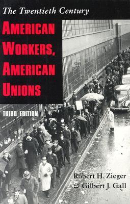 American Workers American Unions The Twentieth Century Paperback Robert H Zieger