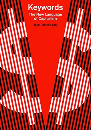 Keywords The New Language Of Capitalism John Patrick Leary