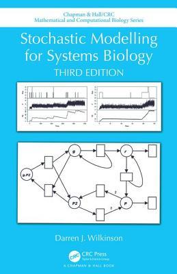 Stochastic Modelling For Systems Biology Third Edition Hardcover Darren J Wilkinson