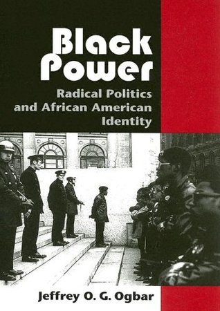 Black Power Radical Politics And African American Identity Jeffrey Og Ogbar