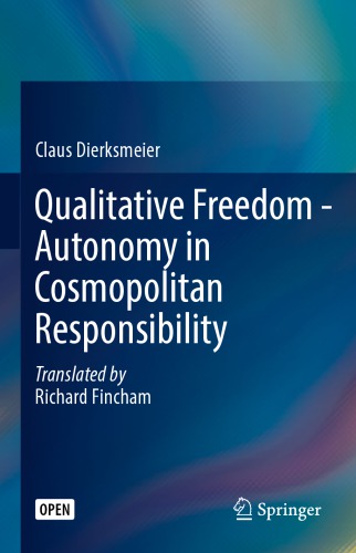 Qualitative Freedom Autonomy In Cosmopolitan Responsibility Claus Dierksmeier
