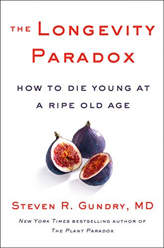 The Longevity Paradox How To Die Young At A Ripe Old Age Original Retail Steven R Gundry