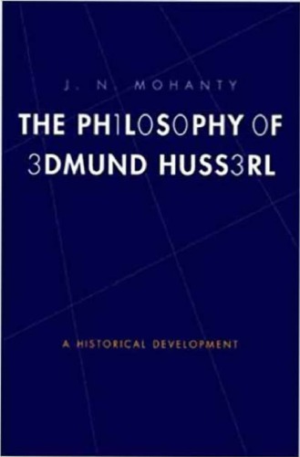 The Philosophy Of Edmund Husserl A Historical Development J N Mohanty