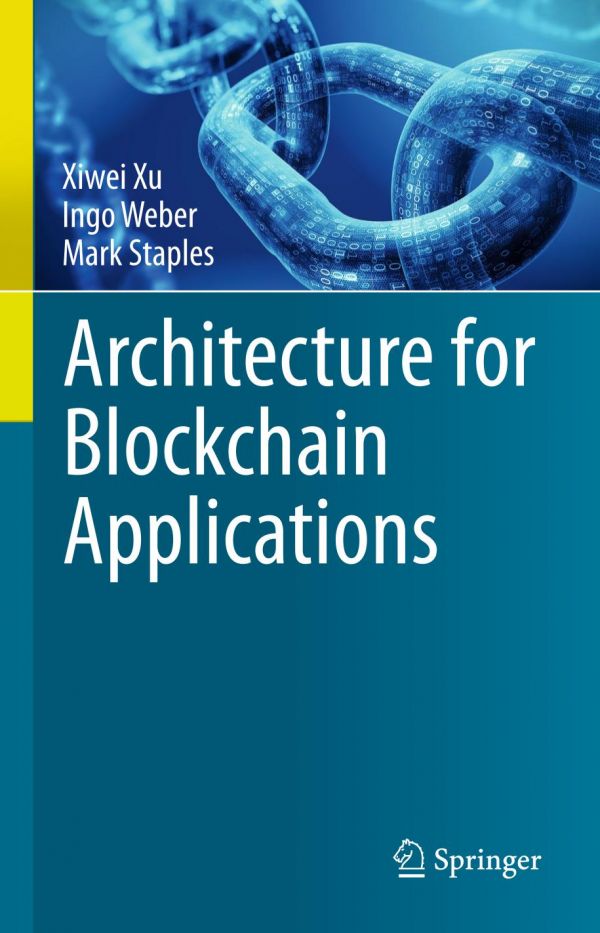Architecture For Blockchain Applications Xiwei Xu Ingo Weber