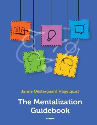 The Mentalization Guidebook The Mentalization Guidebook The Mentalization Guidebook Paperback Janne Oestergaard Hagelquist