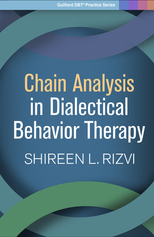 Chain Analysis In Dialectical Behavior Therapy Paperback Shireen L Rizvi
