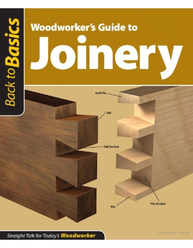 Woodworkers Guide To Joinery Straight Talk For Todays Woodworker Skills Institute Press