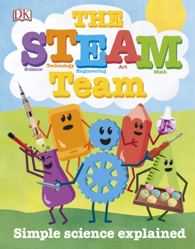 The Steam Team Simple Science Explained Lisa Burke Robert Winston