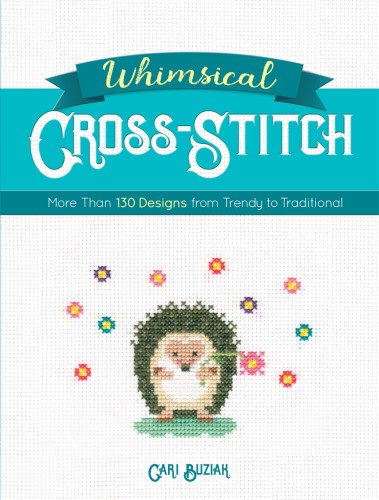 Whimsical Crossstitch More Than 130 Designs From Trendy To Traditional Cari Buziak