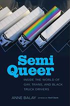 Semi Queer Inside The World Of Gay Trans And Black Truck Drivers Balay