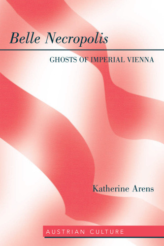 Belle Necropolis Ghosts Of Imperial Vienna Katherine Arens