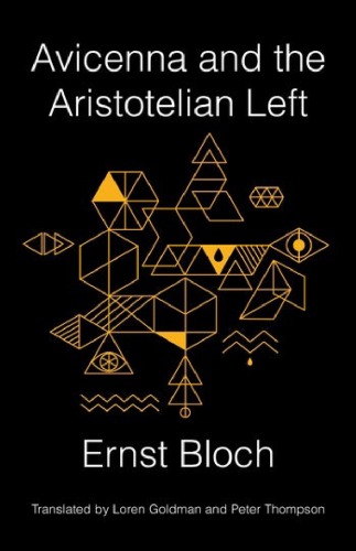Avicenna And The Aristotelian Left Ernst Bloch
