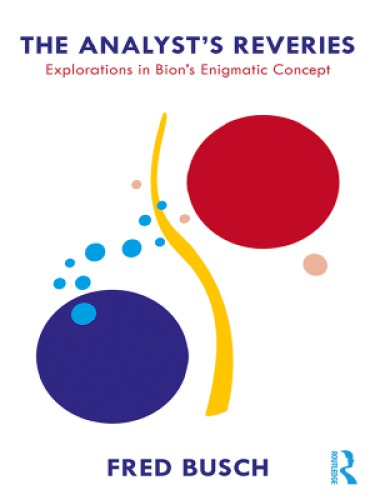 The Analysts Reveries Explorations In Bions Enigmatic Concept Hardcover Fred Busch