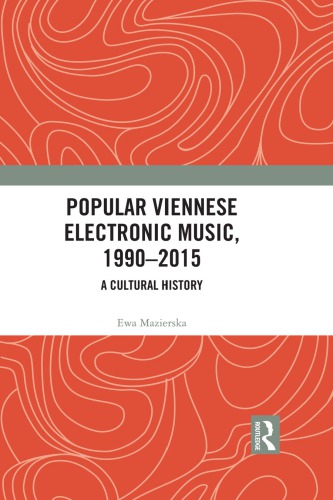 Popular Viennese Electronic Music 19902015 A Cultural History Ewa Mazierska Michael Huber