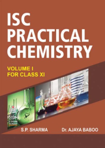 Isc Practical Chemistry Isc Practical Chemistry Vol I Volume 1 For Class 11 Xi S P Sharma Ajaya Baboo S Chand S P Sharma Ajaya Baboo S Chand