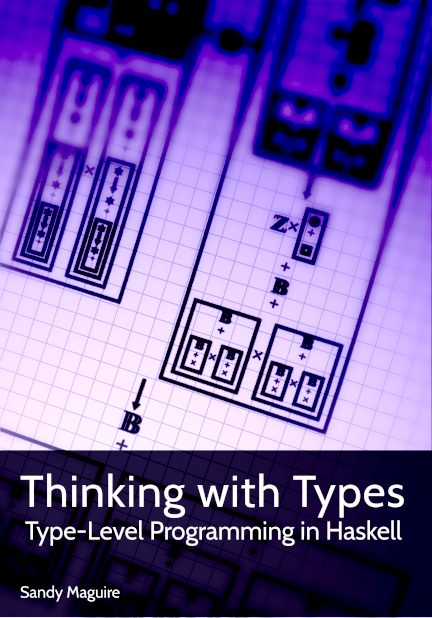 Thinking With Types Typelevel Programming In Haskell 1st Sandy Maguire