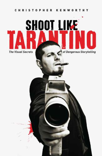 Shoot Like Tarantino Christopher Kenwrothy Kenwrothy Christopher