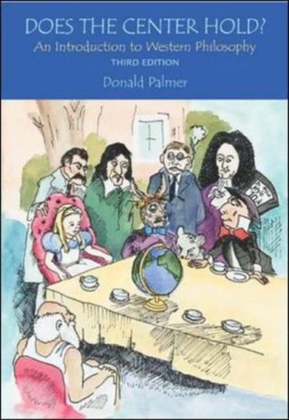 Does The Center Hold An Introduction To Western Philosophy 3 Ed Donald D Palmer