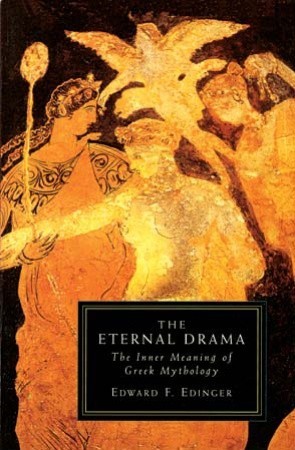 The Eternal Drama The Inner Meaning Of Greek Mythology Edward F Edinger