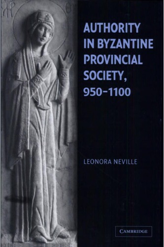 Authority In Byzantine Provincial Society 9501100 Leonora Neville