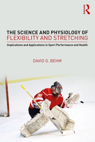 The Science And Physiology Of Flexibility And Stretching Implications And Applications In Sport Performance And Health Paperback David G Behm