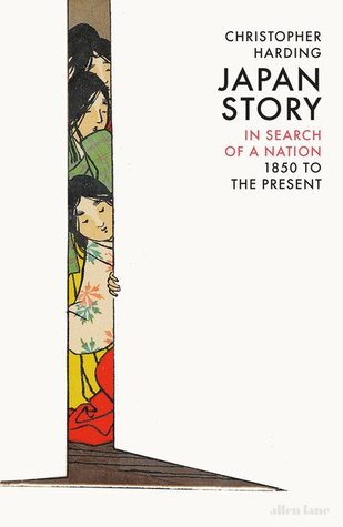 Japan Story In Search Of A Nation 1850 To The Present Allen Lane 2018 Christopher Harding