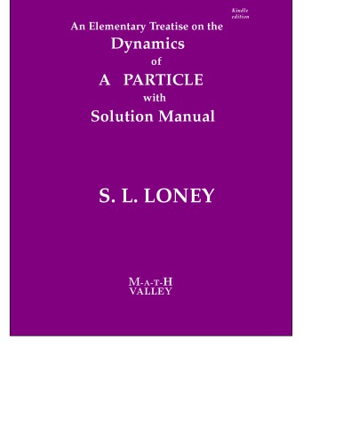 S L Loney S Dynamics Of A Particle With Solution Manual An Elementary Treatise On The Dynamics Of A Particle Math Valley S L Loney Math Vally