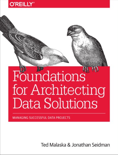 Foundations For Architecting Data Solutions Managing Successful Data Projects Paperback Ted Malaska Jonathan Seidman
