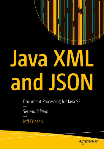 Java Xml And Json Document Processing For Java Se 2nd Jeff Friesen
