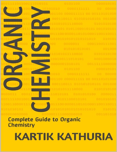 Organic Chemistry Complete Guide For Cbse Nsejs Iit Jee Board Exams Kartik Kathuria Kartik Kathuria