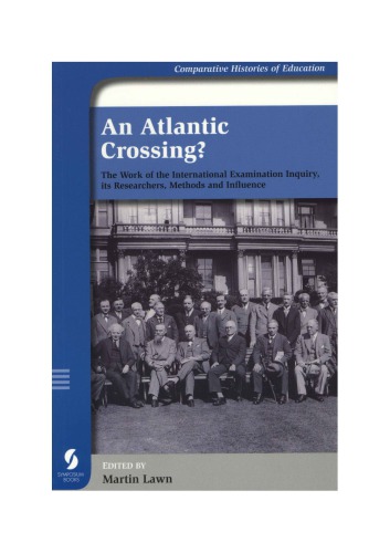 An Atlantic Crossing The Work Of The International Examination Inquiry Its Researchers Methods And Influence Martin Lawn