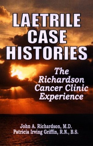 Laetrile Case Histories The Richardson Cancer Clinic Experience Paperback John A Richardson