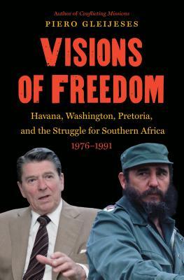Visions Of Freedom Havana Washington Pretoria And The Struggle For Southern Africa 19761991 Paperback Piero Gleijeses