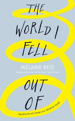The World I Fell Out Of Melanie Reid