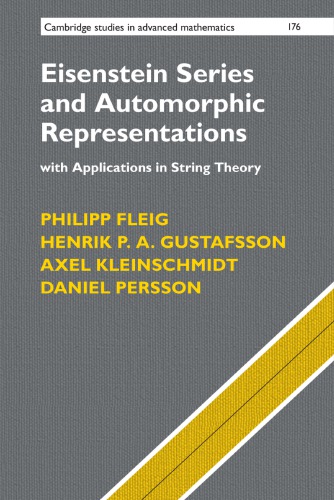 Eisenstein Series And Automorphic Representations With Applications In String Theory Philipp Fleig