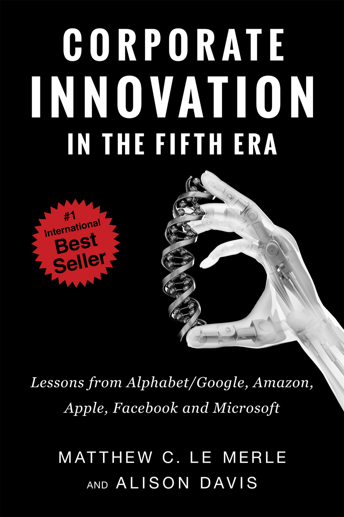 Corporate Innovation In The Fifth Era Lessons From Alphabetgoogle Amazon Apple Facebook And Microsoft Hardcover Matthew Le Merle Alison Davis