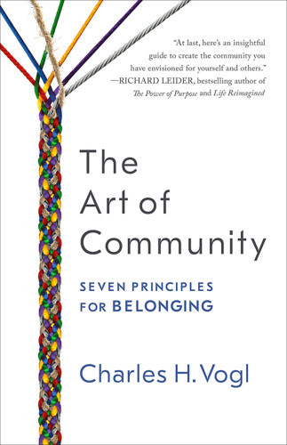 The Art Of Community Seven Principles For Belonging Ebook Charles H Vogl