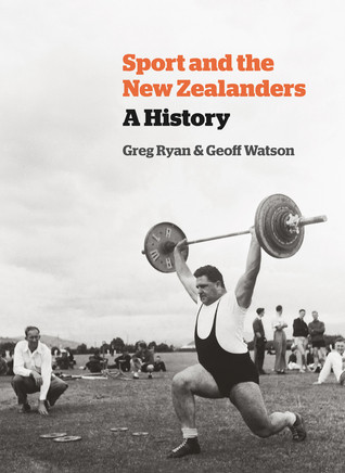 Sport And The New Zealanders A History Greg Ryan Geoff Watson