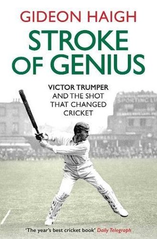 Stroke Of Genius Victor Trumper And The Shot That Changed Cricket Paperback Gideon Haigh