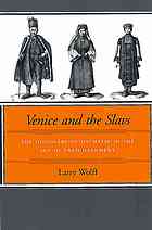 Venice And The Slavs The Discovery Of Dalmatia In The Age Of Enlightenment Larry Wolff
