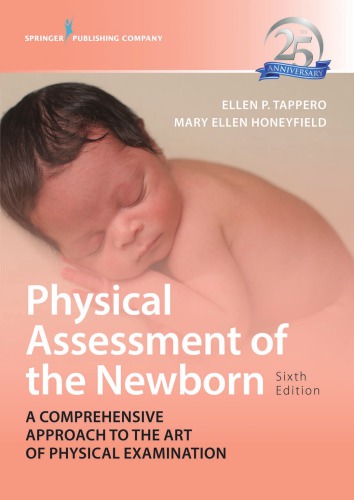 Physical Assessment Of The Newborn A Comprehensive Approach To The Art Of Physical Examination 6th Edition Ellen P Tappero