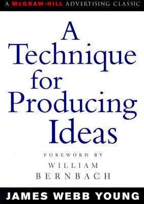 A Technique For Producing Ideas Paperback James Webb Young