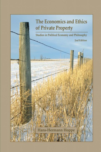 The Economics And Ethics Of Private Property Hanshermann Hoppe